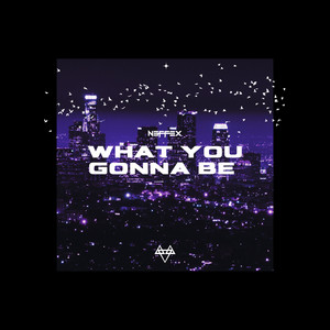 NEFFEX - What You Gonna Be