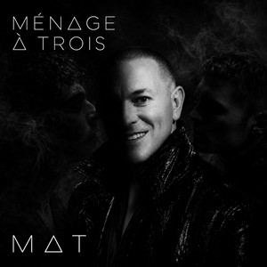 MÉNAGE À TROIS by M∆T