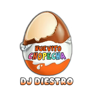 Dj Diestro - Huevito Chopecha