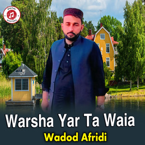 Wadod Afridi - Warsha Yar Ta Waia