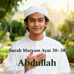 Surah Maryam Ayat 30-38 by Abdullah