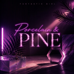 Porcelain & Pine by Fantastic Girl