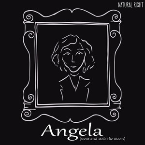 Angela (Went and Stole the Moon) by Natural Right