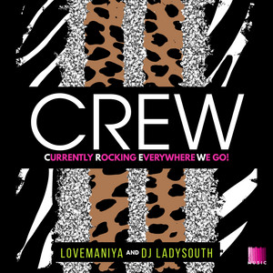 LoveManiya & DJ LadySouth - CREW