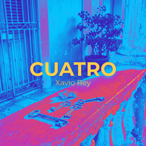 Cuatro by Xavio Rey