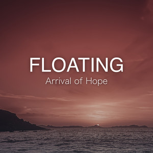 Arrival of Hope by Floating
