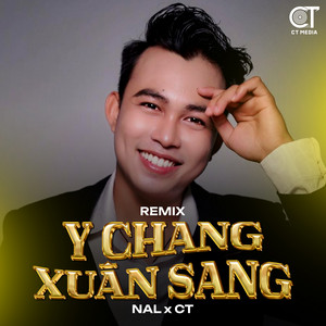 CT & NAL - Y Chang Xuân Sang (Remix)
