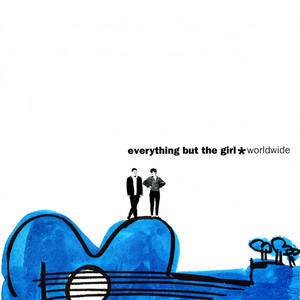 Worldwide (Deluxe Edition) - Album by Everything But The Girl