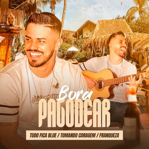 Tudo Fica Blue / Tomando Coragem / Franqueza (Bora Pagodear)