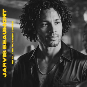 Until The Morning Comes by Jarvis Beaumont