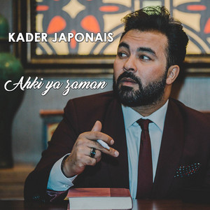 Ahki Ya Zaman by Kader Japonais