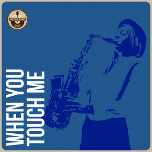 When You Touch Me by SoulShade Records