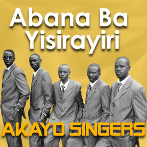 Akayo singers - Abaana Ba Yisirayeri