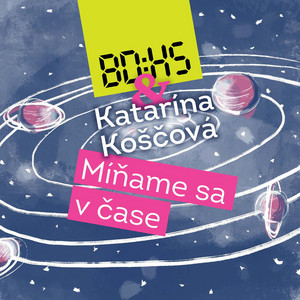 Míňame sa v čase by BDHS Blikajúci Dychový Hudobný Systém, Katarina Koscova