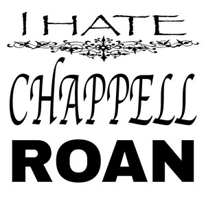I HATE CHAPPELL ROAN by Idle Hands