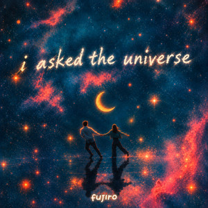 i asked the universe by fujiro FM