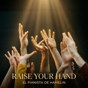 Raise Your Hand by El Pianista de Hamelin
