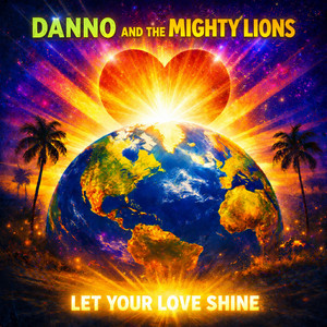 Let Your Love Shine by Danno and the Mighty Lions
