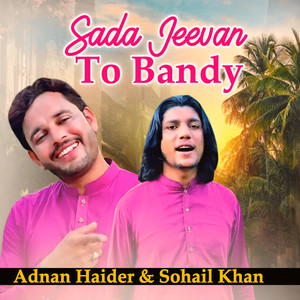 Adnan Haider - Sada Jeevan To Bandy (feat. Sohail Khan)