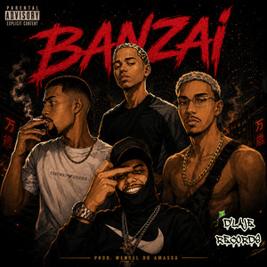 Banzai by D Big, 2P Real, Wendel do amassa, CH BABY, Jottavrr
