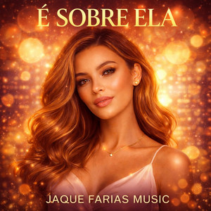 É Sobre Ela by Jaque Farias Music