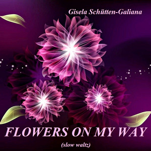 Gisela Schütten-Galiana - Flowers On My Way
