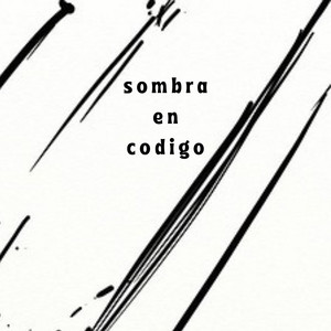 SOMBRA EN CODIGO by CHARPI MC