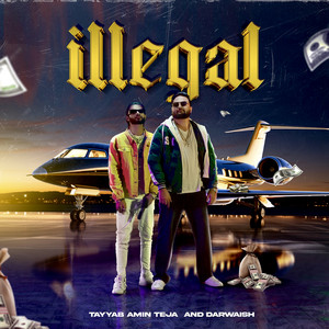 Tayyab Amin Teja & Darwaish - Illegal