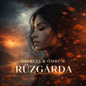Savrulur Ömrüm Rüzgârda