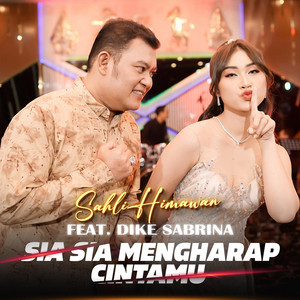 Sahli Himawan - Sia Sia Mengharap Cintamu (feat. Dike Sabrina) [Live]