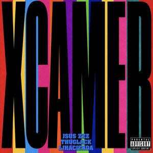 XCAMER by Jsus ZZZ, Thuglack, Ljhacienda