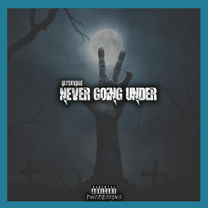 Never Going Under by Jay Sxvage