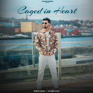 Caged in Heart by Raman Shera, Gaamdi Aala
