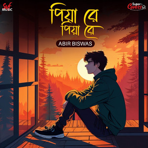 Abir Biswas - Piya Re Piya Re - Cover