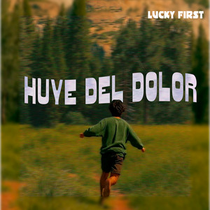 Huye del Dolor by Lucky First
