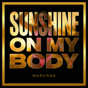 Sunshine On My Body by Marváne