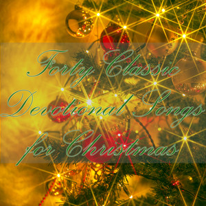 40 Classic Devotional Songs For Christmas