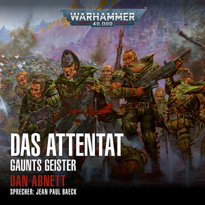 Warhammer 40.000 - Gaunts Geister 7: Das Attentat (Ungekürzt)