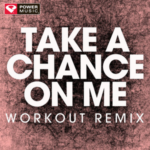 Power Music Workout - Take a Chance On Me (Workout Remix)