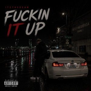 FUCKIN IT UP by ITZTHEDEAN