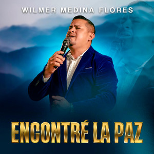 Salmista Wilmer Medina Flores - Encontré la paz