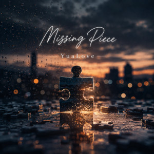 Missing Piece by YuaLove
