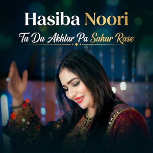 Hasiba Noori - Ta Da Akhtar Pa Sahar Rase