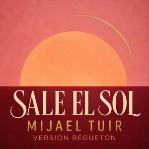 Sale el Sol (Versión Regueton) by Mijael Tuir