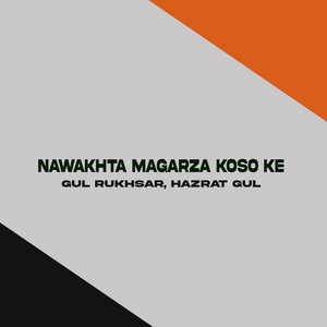 Gul Rukhsar & Hazrat Gul - Nawakhta Magarza Koso Ke