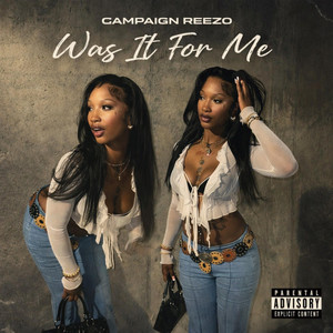 Was It For Me by Campaign Reezo