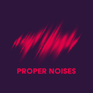 Proper Noises