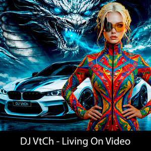 Living On Video by DJ VtCh