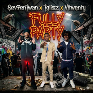 Fully Party by Sev7enTwan, Tglizz, Vltwenty