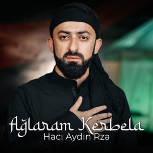 Hacı Aydın Rza - Ağlaram Kerbela